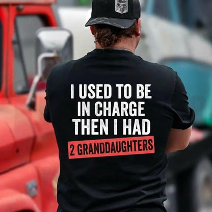 I Used To Be In Charge Then I Had Granddaughters T-Shirt – Funny Grandpa Tee, Humorous Papa Family Graphic Shirt