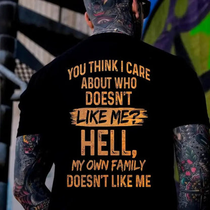 "Hell My Own Family Doesn’t Like Me" Funny Sarcastic T-Shirt – Witty Brutally Honest Graphic Top, Dark Humor Aesthetic Streetwear