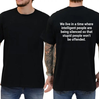 We Live In A Time Graphic T-Shirt – Funny Sarcastic Quote Tee, Skeptical Intelligent People Are Being Silenced Urban Top