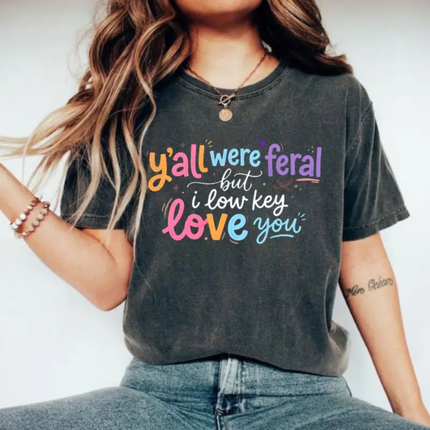 Funny Teacher T-Shirt – “Y’all Were Feral But I Low Key Love You” End of Year Humor Tee
