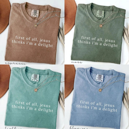Comfort Colors® "Jesus Thinks I'm A Delight" T-Shirt – Funny Christian Graphic Tee, Sarcastic Faith-Based Shirt, Aesthetic Religious Gift for Her