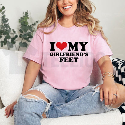 I Love My Girlfriends Feet T-Shirt