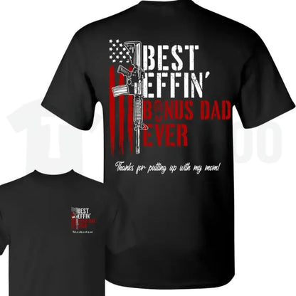 Best Effin’ Bonus Dad Ever T-Shirt – Double Sided Funny Stepdad Gift, Father’s Day Tee