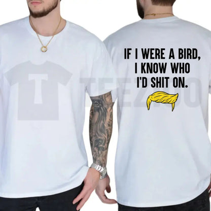 If I Were a Bird Funny Humor T-Shirt – Sarcastic Graphic Tee for Adults