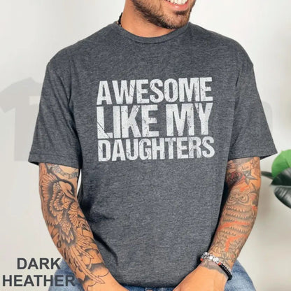 Funny Daughters Making Me Awesome Shirt – Bold Typography Girl Dad Graphic Tee