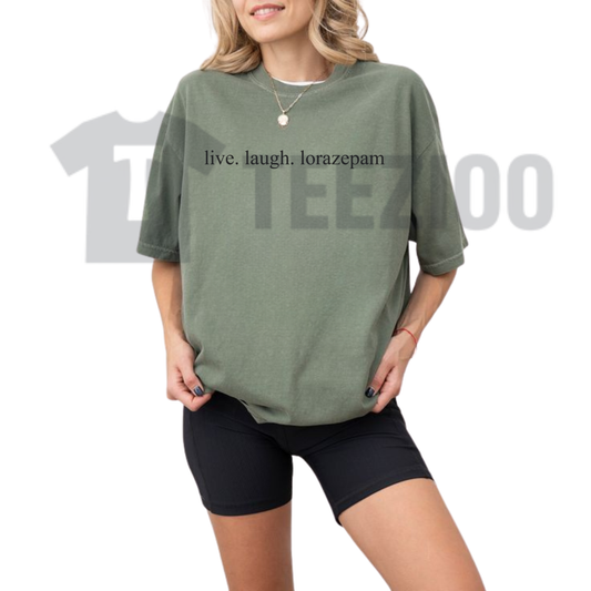 "Live Laugh Lorazepam" T-Shirt