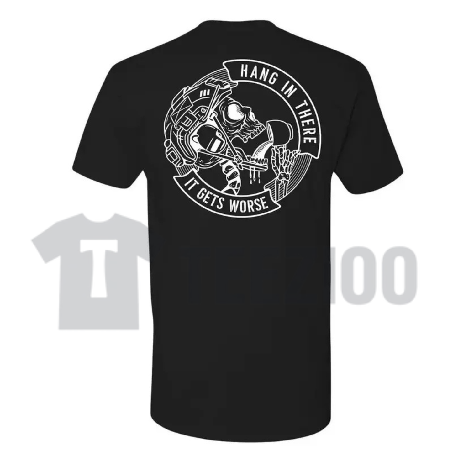 "Hang In There It Gets Worse" Skull T-Shirt