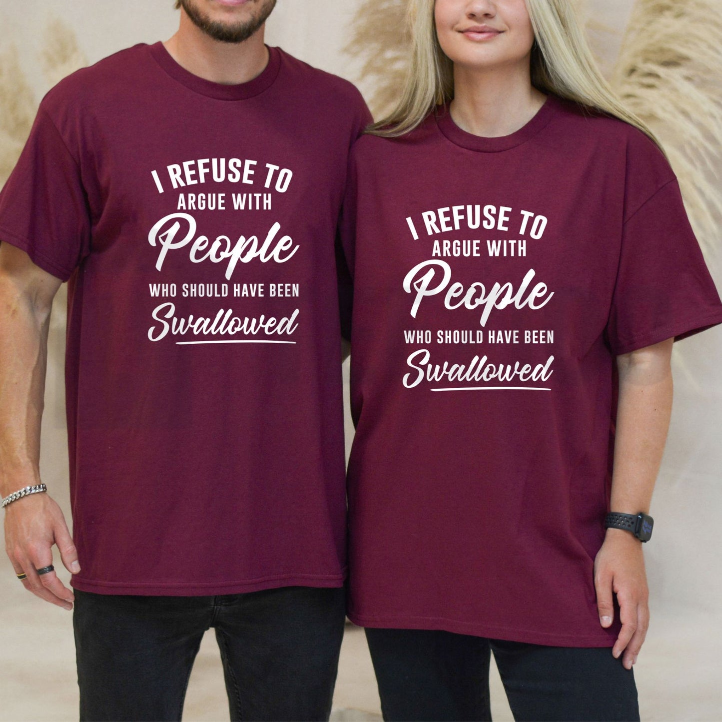 I Refuse To Argue With People Who Should Have Been Swallowed Savage Sarcastic T-Shirt