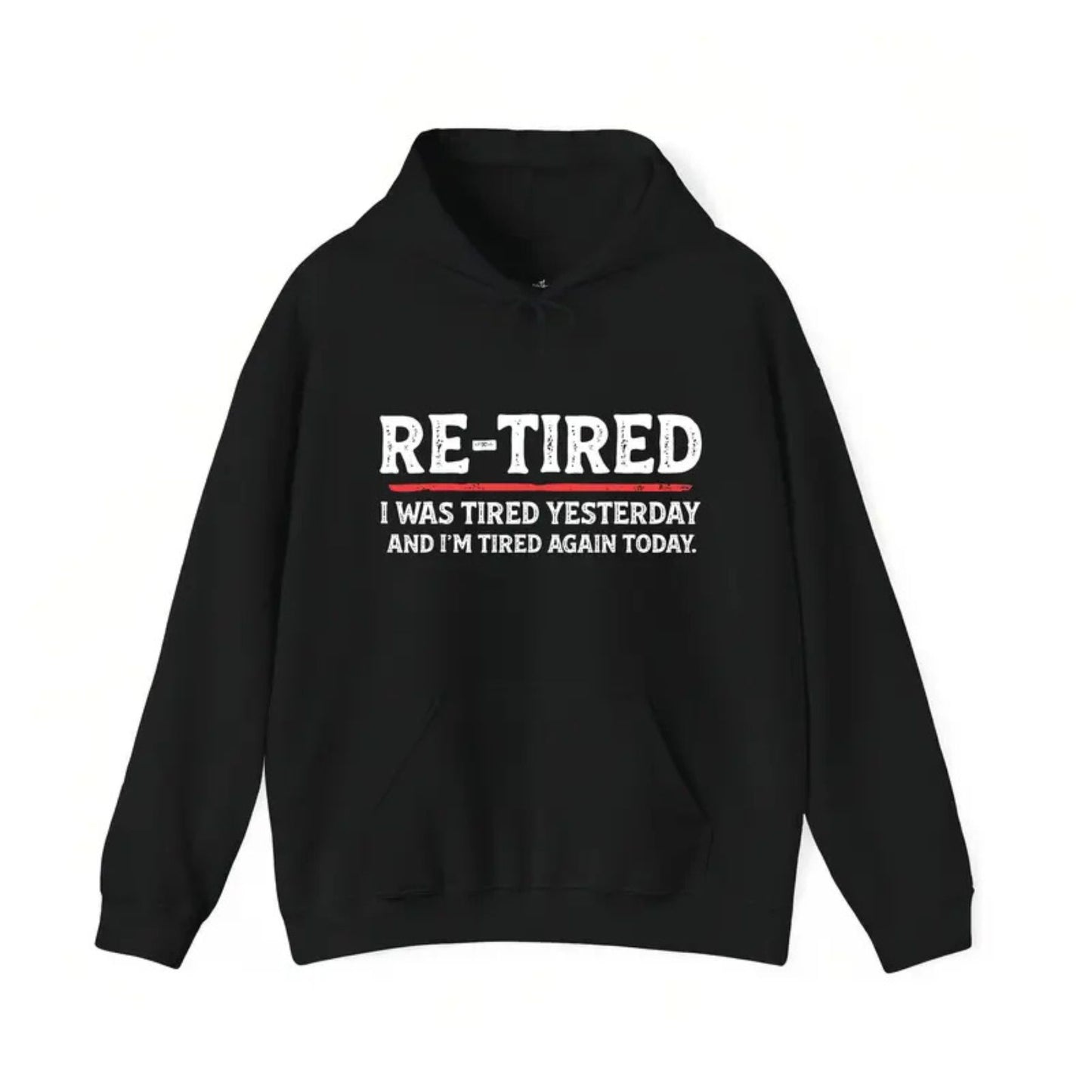 “RE-TIRED” Funny Hoodie – Humorous Lazy Quote Sweatshirt, Sarcastic Retirement Gift, Unisex Cozy Pullover