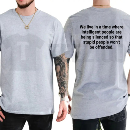 We Live In A Time Graphic T-Shirt – Funny Sarcastic Quote Tee, Skeptical Intelligent People Are Being Silenced Urban Top