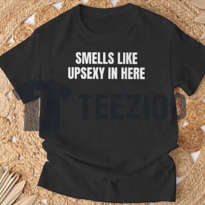 "Smells Like Up Sexy In Here" Tee – Funny Sarcastic Pop Culture Joke Graphic Shirt