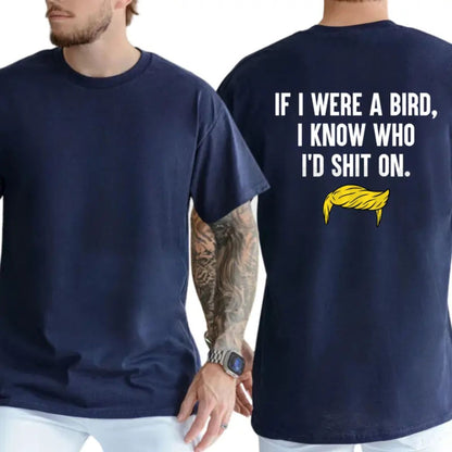 If I Were a Bird Funny Humor T-Shirt – Sarcastic Graphic Tee for Adults