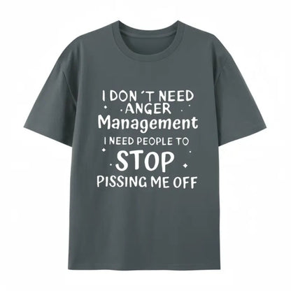 I Don’t Need Anger Management T-Shirt – Funny Sarcastic Graphic Tee, Witty Quote Unisex Cotton Shirt