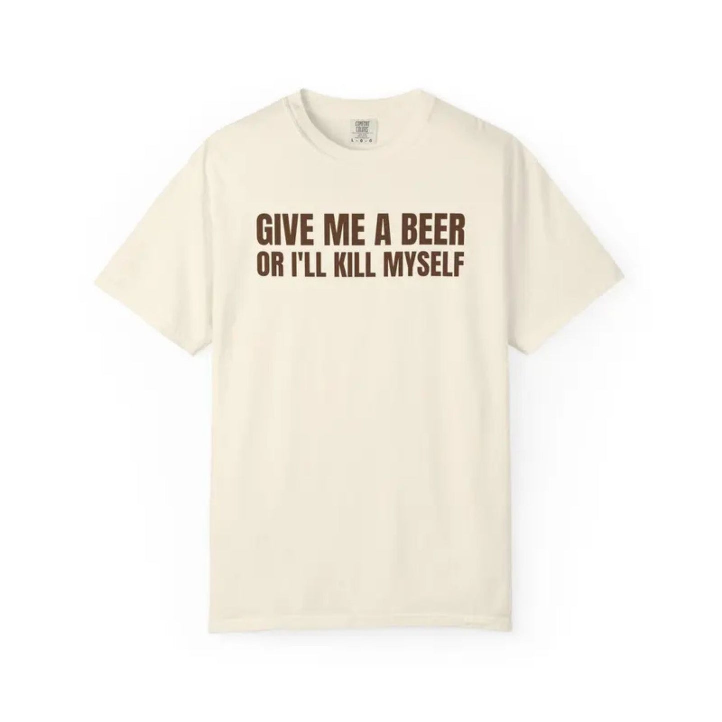 Comfort Colors® Give Me A Beer T-Shirt – Funny Drinking Joke Tee, Unisex Cotton Party Shirt