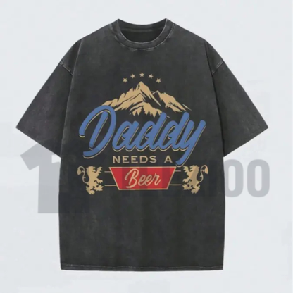 "Daddy Needs A Beer" Vintage Washed Tee