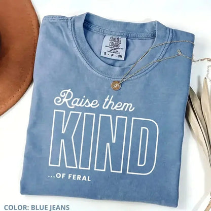 "Raise Them Feral" Comfort Colors® Tee