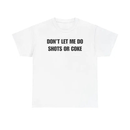 "Don't Let Me" Funny Drinking T-Shirt – Sarcastic Party Graphic Tee, Unisex Cotton Humor Shirt