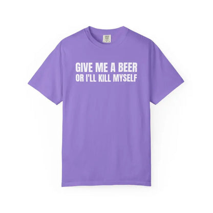 Comfort Colors® Give Me A Beer T-Shirt – Funny Drinking Joke Tee, Unisex Cotton Party Shirt