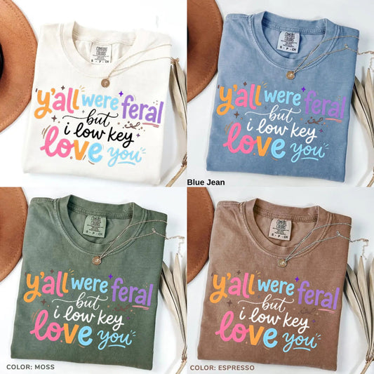 Funny Teacher T-Shirt – “Y’all Were Feral But I Low Key Love You” End of Year Humor Tee - Teezioo