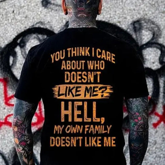 "Hell My Own Family Doesn’t Like Me" Funny Sarcastic T-Shirt – Witty Brutally Honest Graphic Top, Dark Humor Aesthetic Streetwear - Teezioo