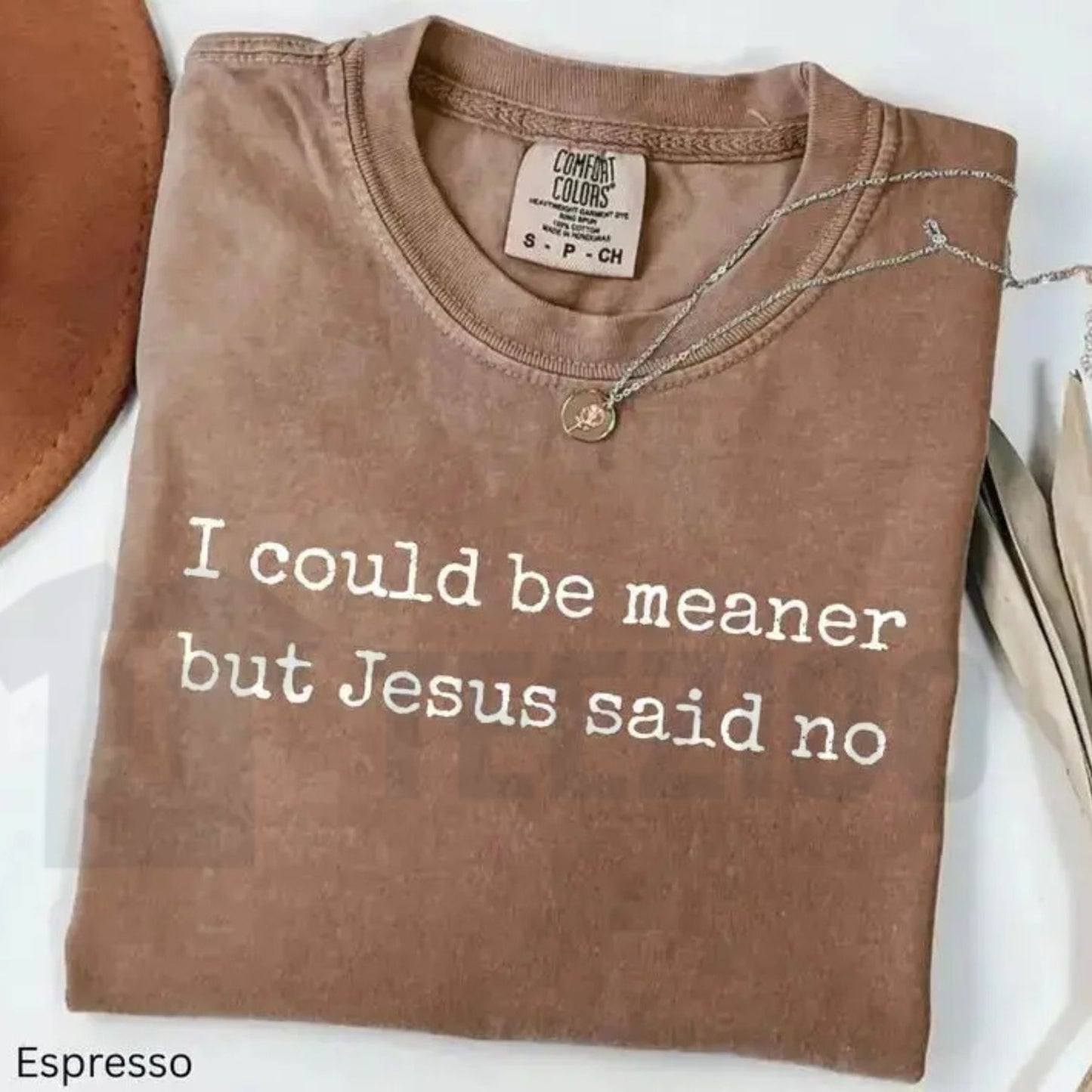 I Could Be Meaner Comfort Colors Shirt – Funny Christian Faith Humor Tee - Teezioo