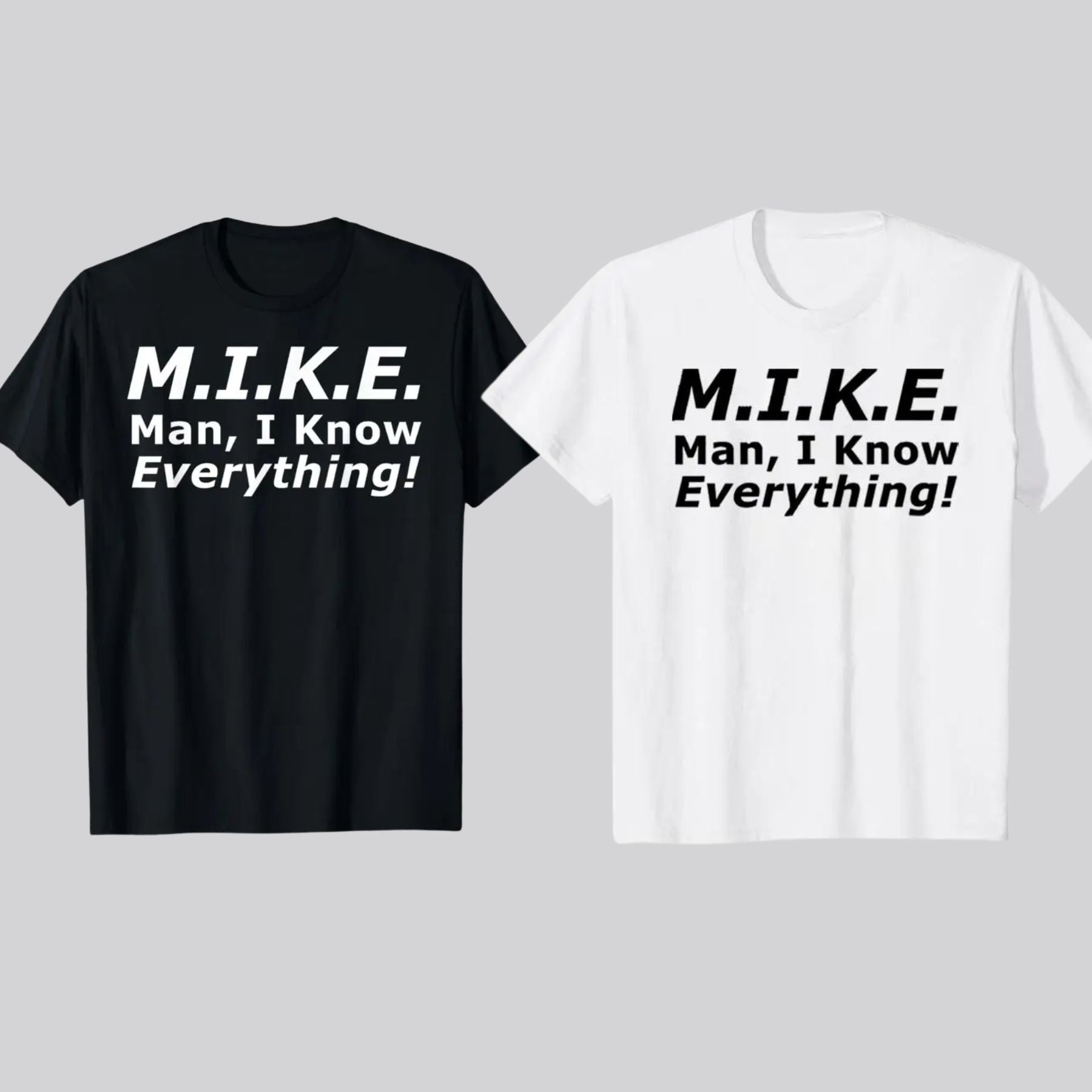 "Mike Knows Everything" Funny Personal Name T-Shirt – Witty Sarcastic Mike Statement Top, Custom Humor Graphic Tee for Men - Teezioo