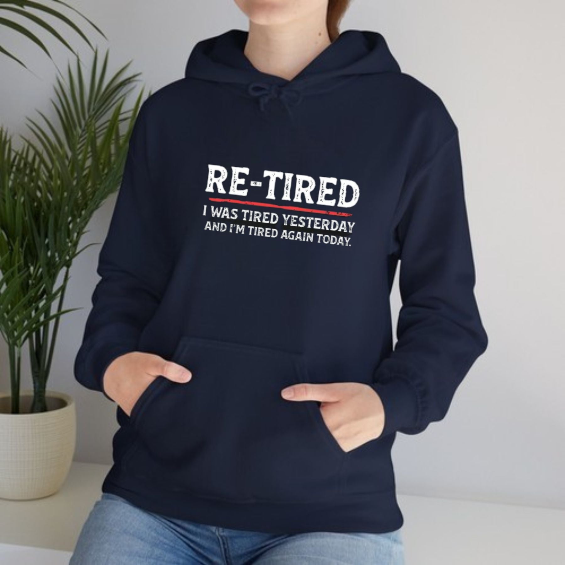 “RE-TIRED” Funny Hoodie – Humorous Lazy Quote Hoodie, Sarcastic Retirement Gift, Unisex Cozy Pullover - Teezioo