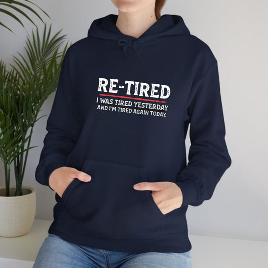 “RE-TIRED” Funny Hoodie – Humorous Lazy Quote Hoodie, Sarcastic Retirement Gift, Unisex Cozy Pullover - Teezioo