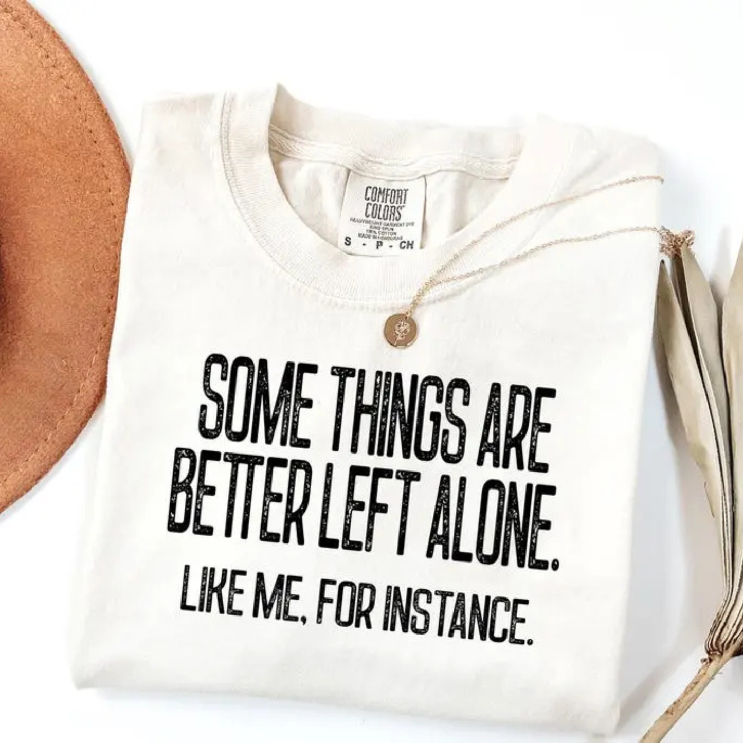 Some Things Are Better Left Alone T-Shirt - Teezioo