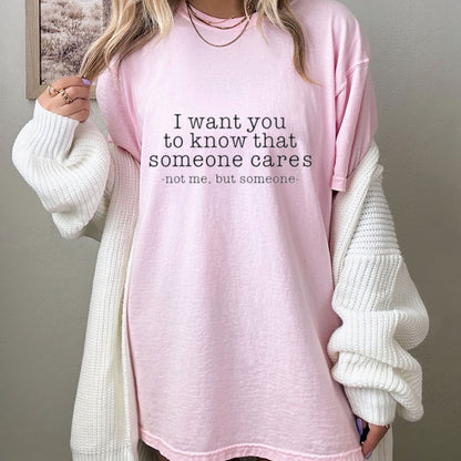 "Someone Cares Not Me" T-Shirt – Funny Sarcastic Quote Graphic Tee, Unisex Cotton Shirt - Teezioo