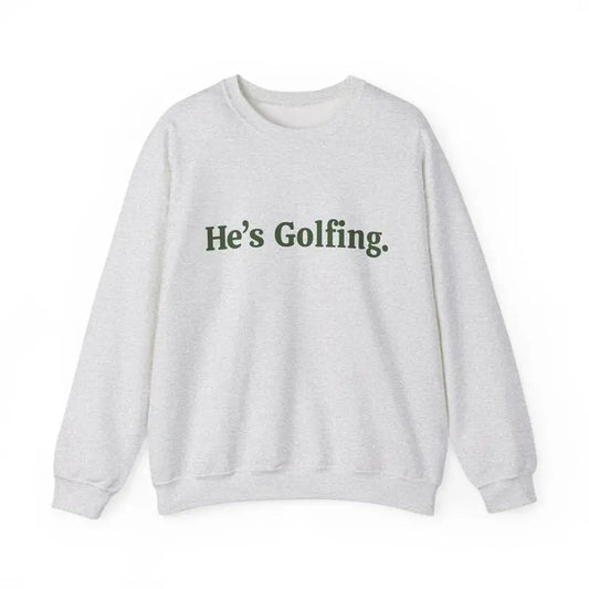 Minimalist "He's Golfing" Crewneck – Premium Heavyweight Country Club Sweatshirt